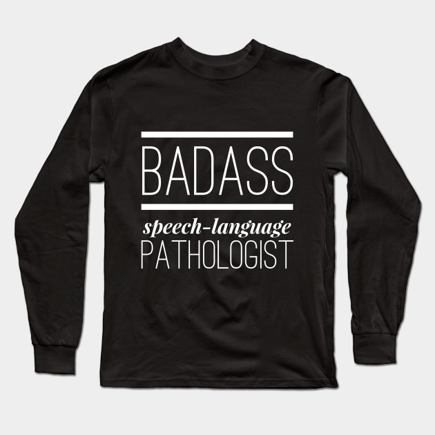 Badass Speech Language Pathologist Long Sleeve T-Shirt by coloringiship